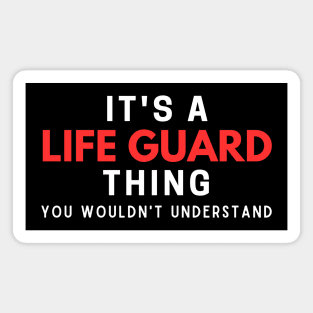 It's A Life Guard Thing You Wouldn't Understand Magnet